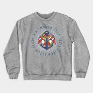 A Smooth Sea Never Made A Skilled Sailor Crewneck Sweatshirt